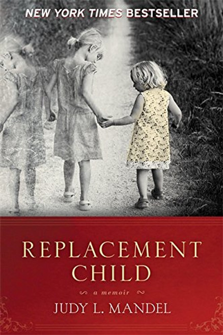 Replacement Child: A Memoir