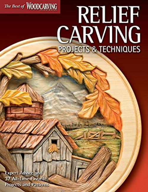 Relief Carving Projects & Techniques (Best of WCI): Expert Advice and 37 All-Time Favorite Projects and Patterns (Best of Woodcarving)