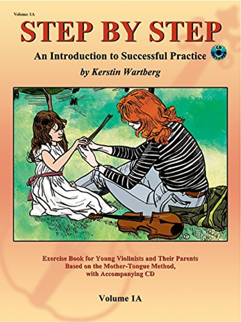 Step by Step 1A: An Introduction to Successful Practice for Violin (Book & CD)
