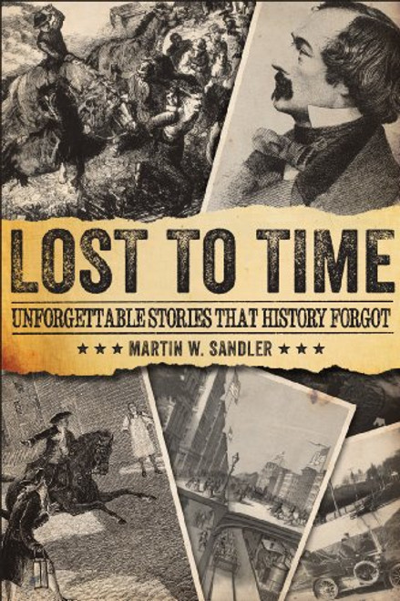 Lost to Time: Unforgettable Stories that History Forgot