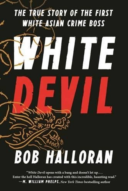 White Devil: The True Story of the First White Asian Crime Boss