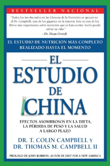 El Estudio de China: El Estudio de Nutricin Ms Completo Realizado Hasta el Momento; Efectos Asombrosos En La Dieta, La Prdida de Peso y La Salud a Largo Plazo (Spanish Edition)