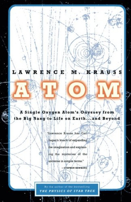 Atom: A Single Oxygen Atom's Journey from the Big Bang to Life on Earth...and Beyond