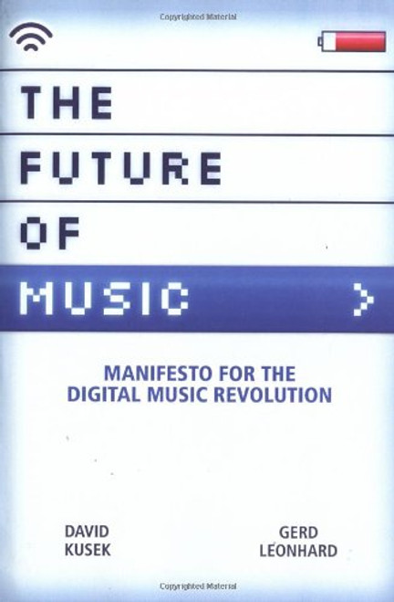 The Future of Music: Manifesto for the Digital Music Revolution (Berklee Press)