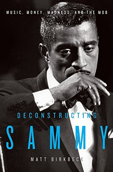 Deconstructing Sammy: Music, Money, Madness, and the Mob