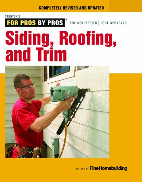 Siding, Roofing, and Trim: Completely Revised and Updated (Taunton's For Pros By Pros)