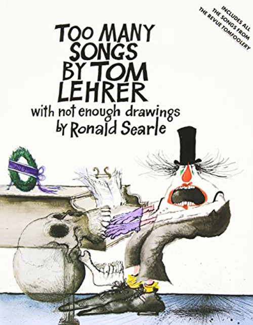 Too Many Songs by Tom Lehrer with Not Enough Drawings by Ronald Searle