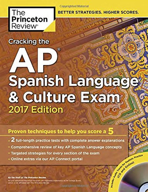 Cracking the AP Spanish Language & Culture Exam with Audio CD, 2017 Edition: Proven Techniques to Help You Score a 5 (College Test Preparation)