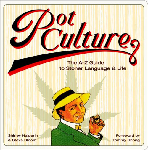 Pot Culture: The A-Z Guide to Stoner Language and Life