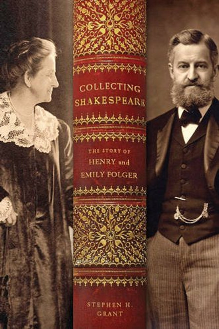 Collecting Shakespeare: The Story of Henry and Emily Folger