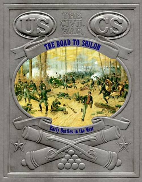 The Road to Shiloh: Early Battles in the West : The Civil War