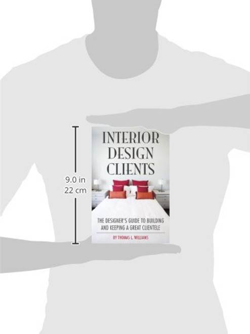 Interior Design Clients: The Designer's Guide to Building and Keeping a Great Clientele