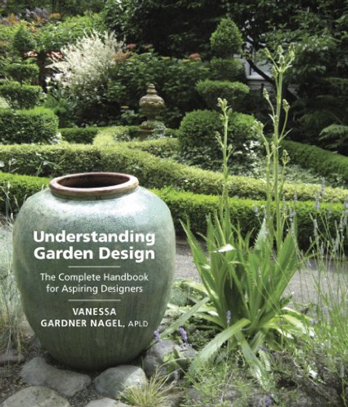 Understanding Garden Design: The Complete Handbook for Aspiring Designers