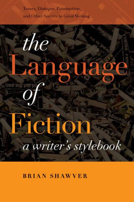 The Language of Fiction: A Writer??s Stylebook