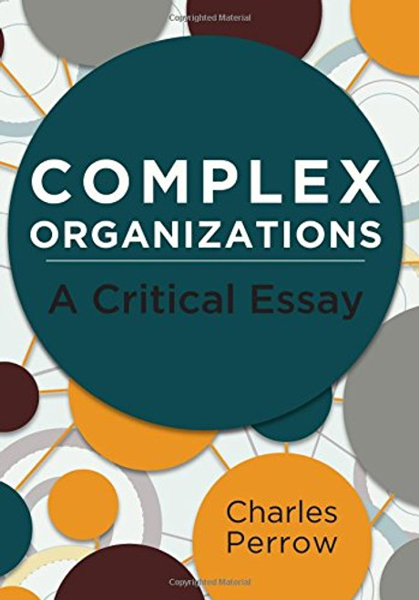 Complex Organizations: A Critical Essay