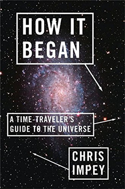 How It Began: A Time-Traveler's Guide to the Universe