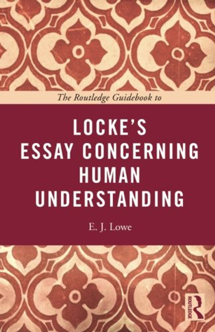 The Routledge Guidebook to Locke's Essay Concerning Human Understanding (The Routledge Guides to the Great Books)