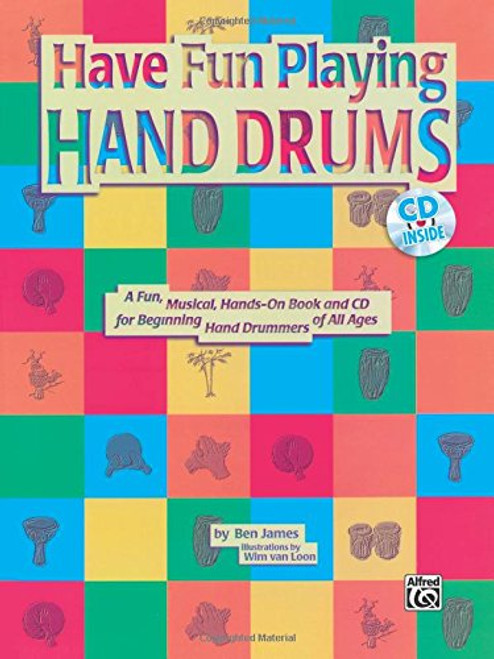 Ultimate Beginner Have Fun Playing Hand Drums for Bongo, Conga and Djembe Drums: A Fun, Musical, Hands-On Book and CD for Beginning Hand Drummers of All Ages, Book & CD (The Ultimate Beginner Series)