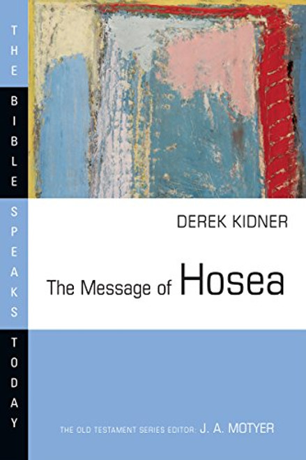 The Message of Hosea (The Bible Speaks Today)