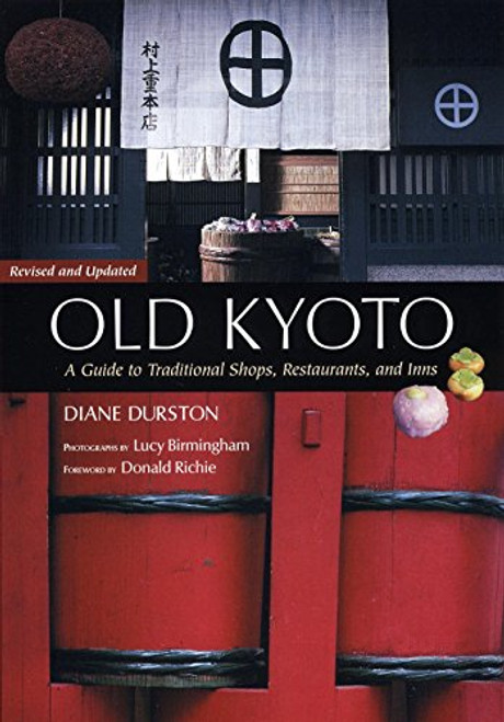 Old Kyoto: The Updated guide to Traditional Shops, Restaurants, and Inns