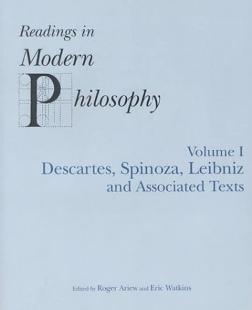 READINGS IN MODERN PHILOSOPHY, VOL. 1: Descartes, Spinoza, Leibniz and Associated Texts