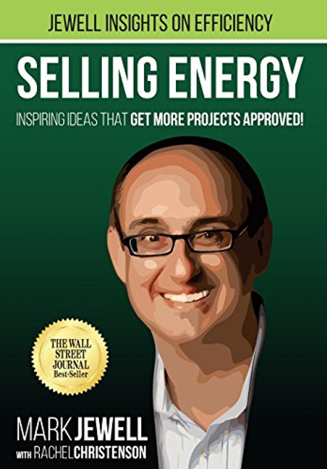 Selling Energy: Inspiring Ideas That Get More Projects Approved!