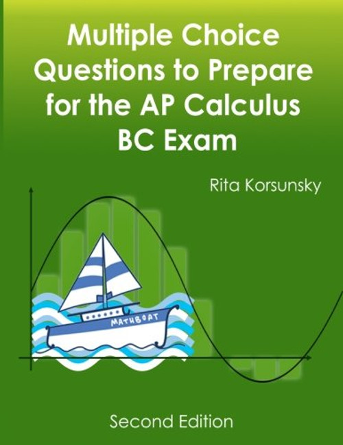 Multiple Choice Questions to Prepare for the AP Calculus BC Exam: 2018 Calculus BC Exam Preparation workbook