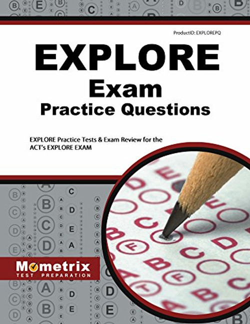 EXPLORE Exam Practice Questions: EXPLORE Practice Tests & Review for the ACT's EXPLORE Exam