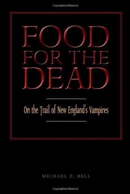 Food for the Dead: On the Trail of New England??s Vampires