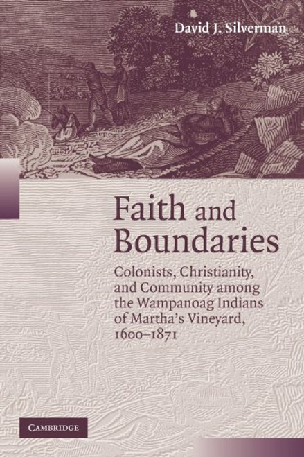 Faith and Boundaries: Colonists, Christianity, and Community among the Wampanoag Indians of Martha's Vineyard, 1600-1871 (Studies in North American Indian History)