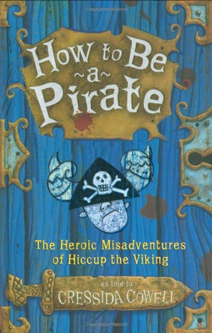 How to Be a Pirate: The Heroic Misadventures of Hiccup the Viking