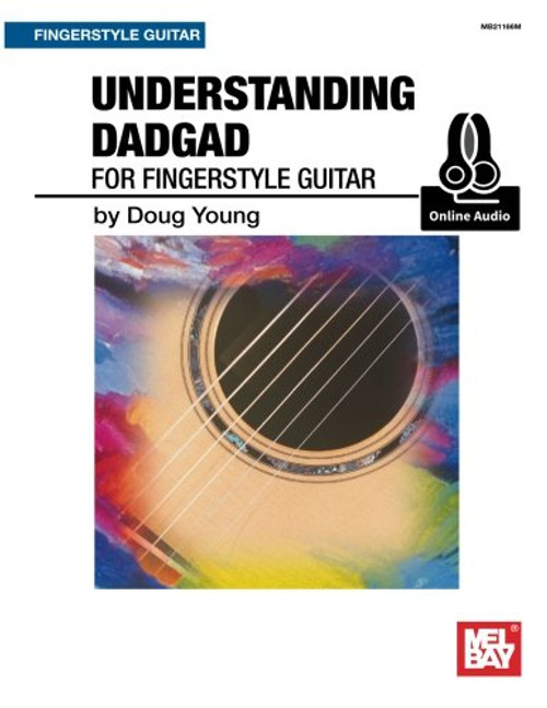 Understanding DADGAD: for Fingerstyle Guitar