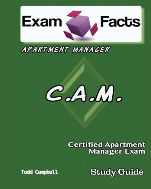 Exam Facts CAM -  Certified Apartment Manager Exam Study Guide: Certified Apartment Manager Exam Prep