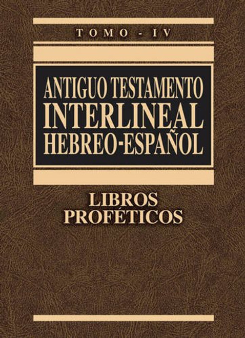 4: Antiguo Testamento interlineal Hebreo-Espaol, Tomo IV: Libros Profticos (Spanish Edition)