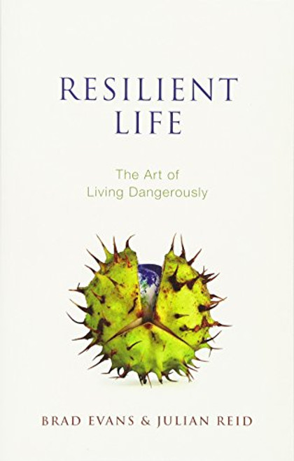 Resilient Life: The Art of Living Dangerously