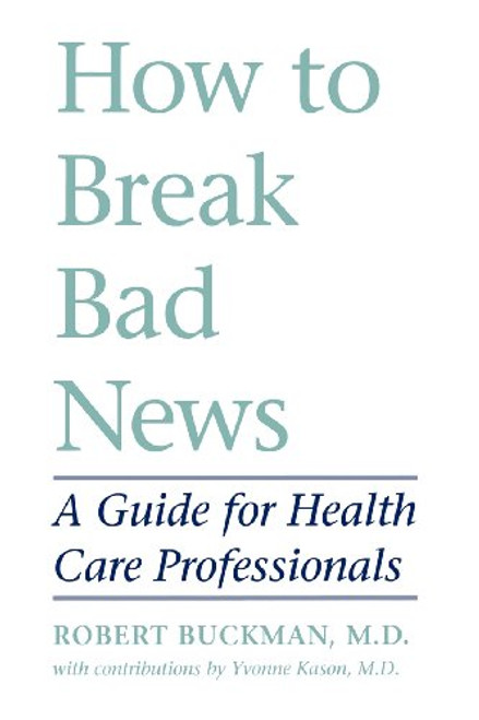 How to Break Bad News: A Guide for Health Care Professionals