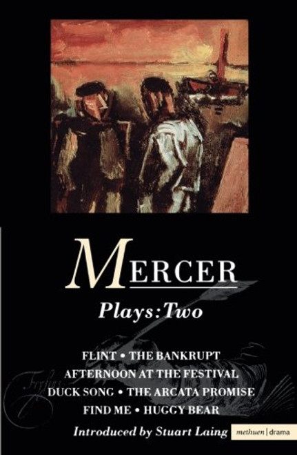 Mercer Plays: 2: Flint, The Bankrupt, An Afternoon at the Festival, Duck Song, The Arcata Promise, Find Me, Huggy Bear (Contemporary Dramatists) (v. 1)