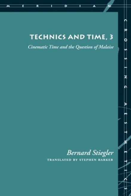 Technics and Time, 3: Cinematic Time and the Question of Malaise (Meridian: Crossing Aesthetics)