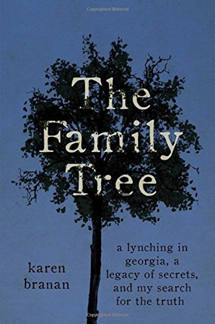 The Family Tree: A Lynching in Georgia, a Legacy of Secrets, and My Search for the Truth