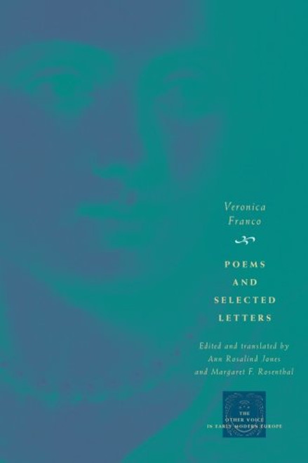 Poems and Selected Letters (The Other Voice in Early Modern Europe) (English and Italian Edition)