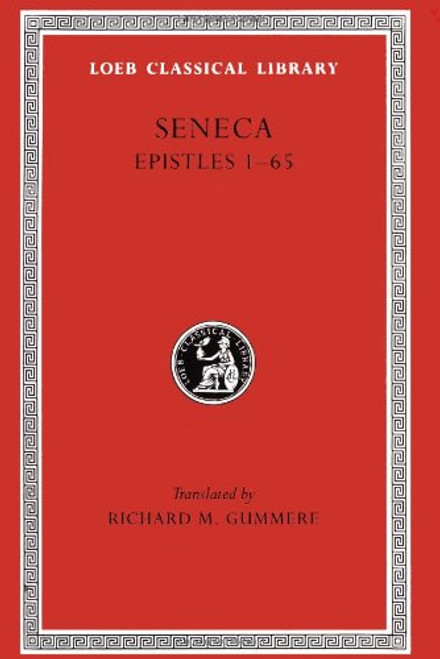 Seneca, Volume IV, Epistles 1-65 (Loeb Classical Library No. 75)