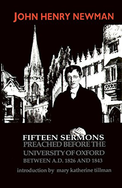 Fifteen Sermons Preached before the University of Oxford: Between A.D. 1826 and 1843 (ND Series in Great Books)