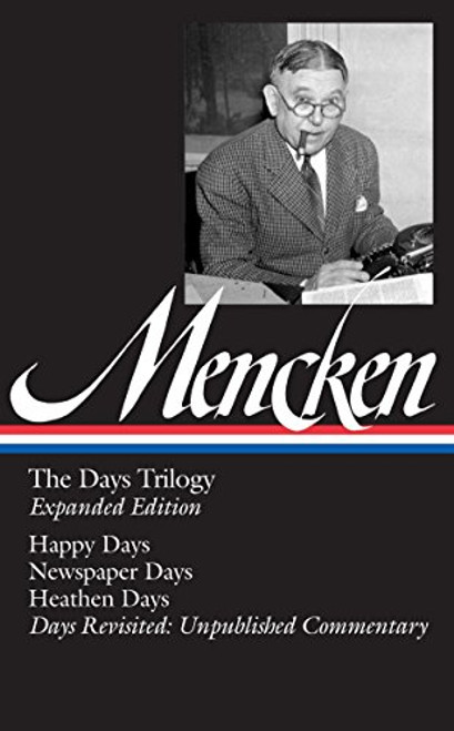 H. L. Mencken: the Days Trilogy, Expanded Edition: (Library of America #257)