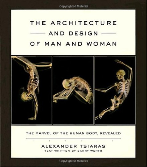 The Architecture and Design of Man and Woman: The Marvel of the Human Body, Revealed