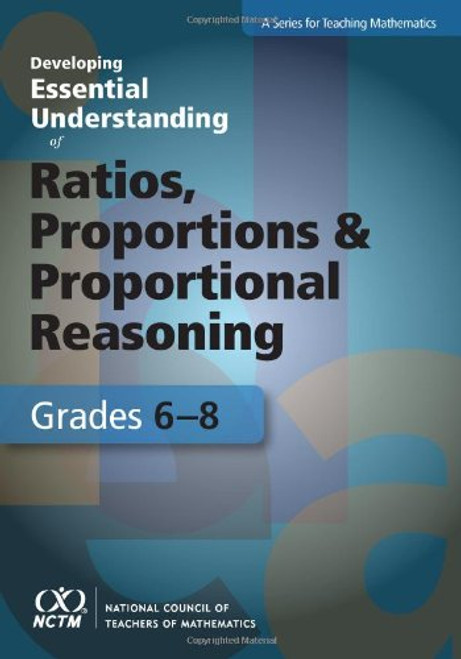 Developing Essential Understanding of Ratios, Proportions, and Proportional Reasoning for Teaching Mathematics: Grades 6-8