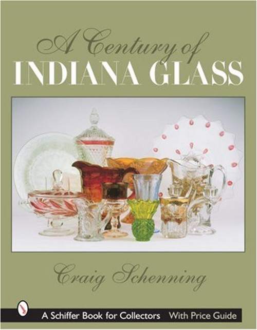 A Century of Indiana Glass (Schiffer Book for Collectors)