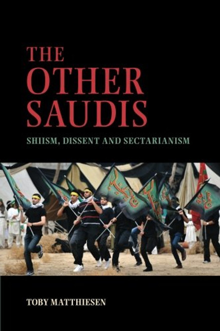 The Other Saudis: Shiism, Dissent and Sectarianism (Cambridge Middle East Studies)