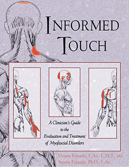 Informed Touch: A Clinician's Guide to Evaluation and Treatment of Myofascial Disorders