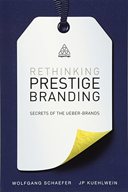 Rethinking Prestige Branding: Secrets of the Ueber-Brands