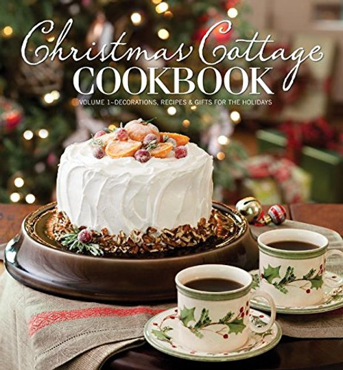 1: Christmas Cottage Cookbook: Decorations, Recipes & Gifts for the Holidays